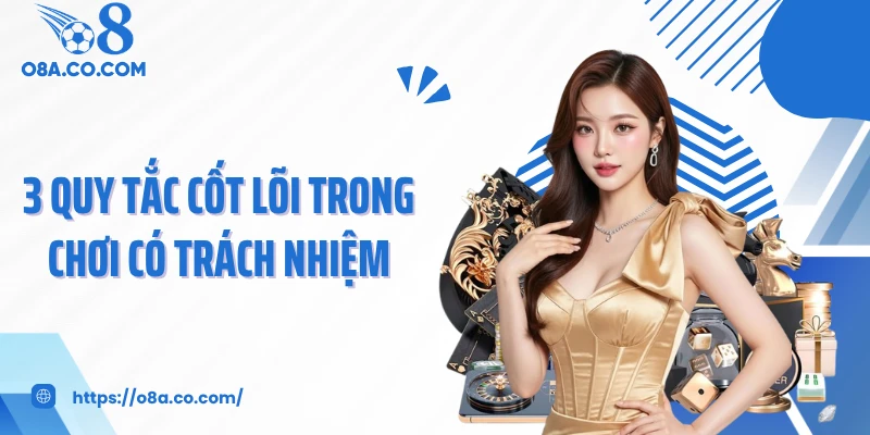 3 quy tắc cốt lõi trong chơi có trách nhiệm