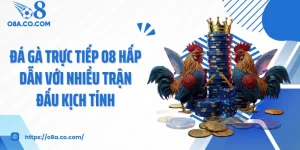 Đá Gà Trực Tiếp O8 Hấp Dẫn Với Nhiều Trận Đấu Kịch Tính