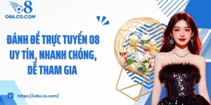 Đánh Đề Trực Tuyến O8 Uy Tín, Nhanh Chóng, Dễ Tham Gia 