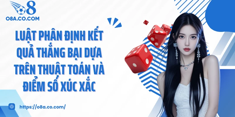 Luật phân định kết quả thắng bại dựa trên thuật toán và điểm số xúc xắc