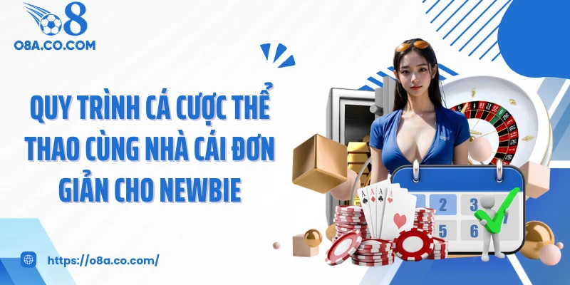 Quy trình cá cược thể thao cùng nhà cái đơn giản cho newbie