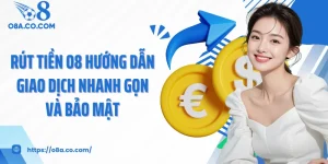 Rút Tiền O8 Hướng Dẫn Giao Dịch Nhanh Gọn Và Bảo Mật